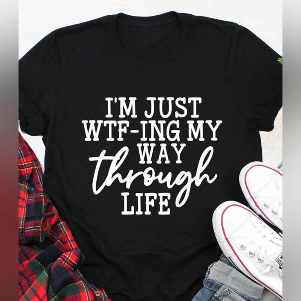 I’m just WtF-ing my way through life